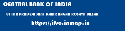 CENTRAL BANK OF INDIA  UTTAR PRADESH SANT KABIR NAGAR ROSAYA BAZAR   ifsc code